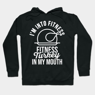 im into fitness turkey in my mouth Hoodie